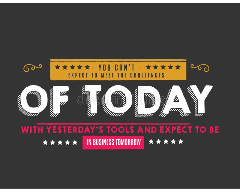 you-can-t-expect-to-meet-challenges-today-yesterday-s-tools-you-can-t-expect-to-meet-challenges-today-131383018
